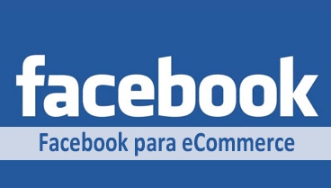 Facebook para eCommerce ¿merece la pena?